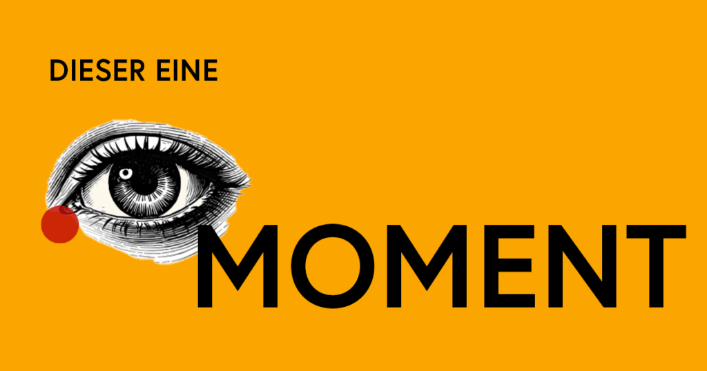 Augen - Dieser eine Moment